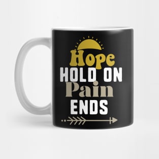 hope hold on pain ends Mug